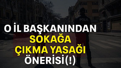 O il başkanından sokağa çıkma yasağı önerisi(!)